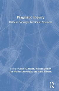 Pragmatic Inquiry : Critical Concepts for Social Sciences - John R. Bowen