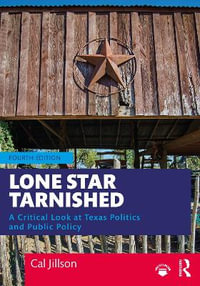 Lone Star Tarnished : A Critical Look at Texas Politics and Public Policy - Cal Jillson