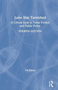 Lone Star Tarnished : A Critical Look at Texas Politics and Public Policy - Cal Jillson