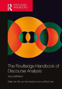 The Routledge Handbook of Discourse Analysis : Routledge Handbooks in Applied Linguistics - Michael Handford