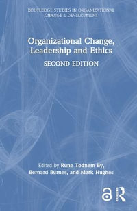 Organizational Change, Leadership and Ethics : Routledge Studies in Organizational Change & Development - Rune Todnem By