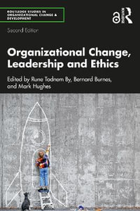 Organizational Change, Leadership and Ethics : Routledge Studies in Organizational Change & Development - Rune Todnem By