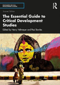 The Essential Guide to Critical Development Studies : Routledge Critical Development Studies - Henry Veltmeyer