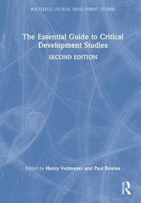 The Essential Guide to Critical Development Studies : Routledge Critical Development Studies - Henry Veltmeyer