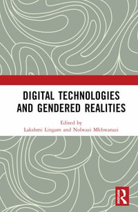 Digital Technologies and Gendered Realities - Lakshmi Lingam