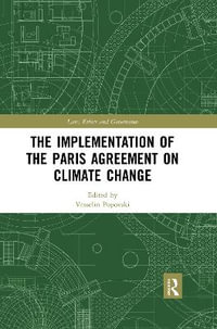 The Implementation of the Paris Agreement on Climate Change : Law, Ethics and Governance - Vesselin Popovski