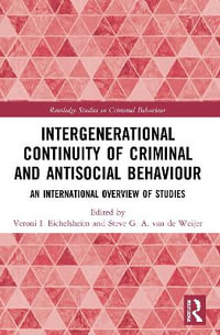 Intergenerational Continuity of Criminal and Antisocial Behaviour : An International Overview of Studies - Veroni I. Eichelsheim