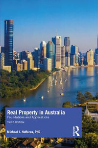 Real Property in Australia : 3rd Edition - Foundations and Applications - Michael J. Hefferan