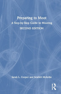 Preparing to Moot : A Step-by-Step Guide to Mooting - Sarah L. Cooper