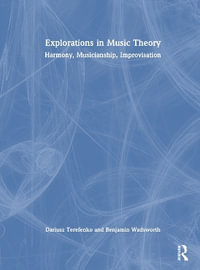 Explorations in Music Theory : Harmony, Musicianship, Improvisation - Dariusz Terefenko