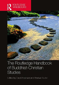 The Routledge Handbook of Buddhist-Christian Studies : Routledge Handbooks in Religion - Carol Anderson