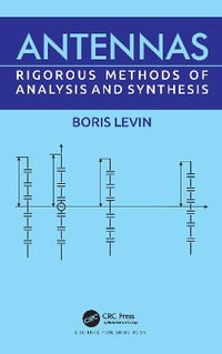 Antennas : Rigorous Methods of Analysis and Synthesis - Boris Levin