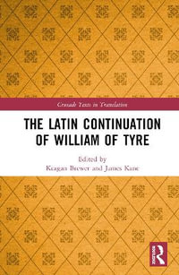 The Latin Continuation of William of Tyre : Crusade Texts in Translation - James H. Kane