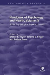 Handbook of Psychology and Health, Volume IV : Social Psychological Aspects of Health - Shelley E. Taylor