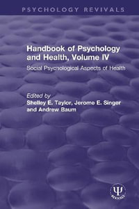 Handbook of Psychology and Health, Volume IV : Social Psychological Aspects of Health - Shelley E. Taylor