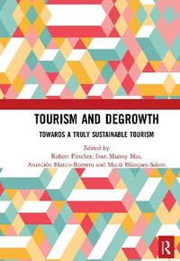 Tourism and Degrowth : Towards a Truly Sustainable Tourism - Robert Fletcher