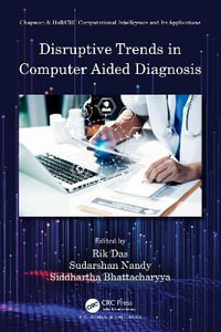 Disruptive Trends in Computer Aided Diagnosis : Chapman & Hall/CRC Computational Intelligence and Its Applications - Rik Das