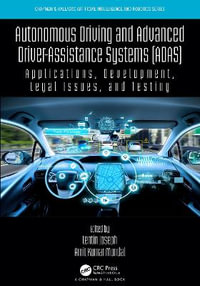 Autonomous Driving and Advanced Driver-Assistance Systems (ADAS) : Applications, Development, Legal Issues, and Testing - Lentin Joseph