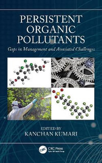 Persistent Organic Pollutants : Gaps in Management and Associated Challenges - Kanchan Kumari