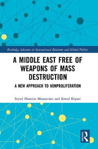 A Middle East Free of Weapons of Mass Destruction : A New Approach to Nonproliferation - Seyed Hossein Mousavian