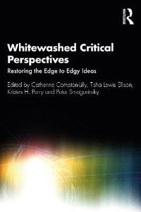 Whitewashed Critical Perspectives : Restoring the Edge to Edgy Ideas - Catherine Compton-Lilly