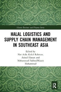 Halal Logistics and Supply Chain Management in Southeast Asia : Islamic Business and Finance - Nor Aida Abdul Rahman