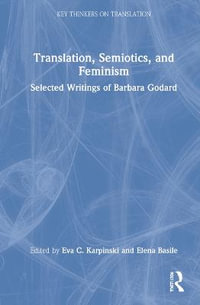 Translation, Semiotics, and Feminism : Selected Writings of Barbara Godard - Eva C. Karpinski