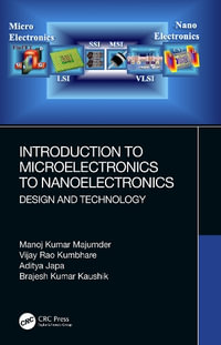 Introduction to Microelectronics to Nanoelectronics : Design and Technology - Manoj Kumar Majumder