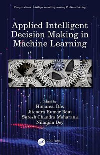 Applied Intelligent Decision Making in Machine Learning : Computational Intelligence in Engineering Problem Solving - Himansu  Das