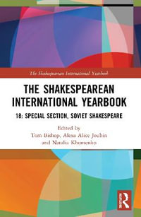 The Shakespearean International Yearbook 18 : Special Section: Soviet Shakespeare - Tom Bishop