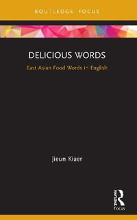 Delicious Words : East Asian Food Words in English - Jieun Kiaer