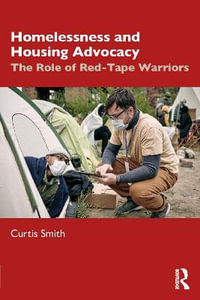 Homelessness and Housing Advocacy : The Role of Red-Tape Warriors - Curtis Smith