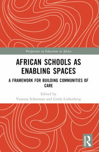 African Schools as Enabling Spaces : A Framework for Building Communities of Care - Vanessa Scherman