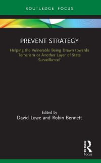 Prevent Strategy : Helping the Vulnerable Being Drawn towards Terrorism or Another Layer of State Surveillance? - David Lowe