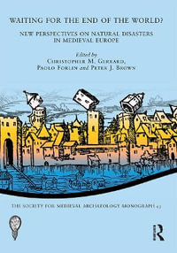 Waiting for the End of the World? : New Perspectives on Natural Disasters in Medieval Europe - Christopher M. Gerrard