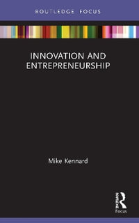 Innovation and Entrepreneurship : Management Practice Essentials - Mike Kennard