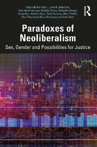 Paradoxes of Neoliberalism : Sex, Gender and Possibilities for Justice - Elizabeth Bernstein