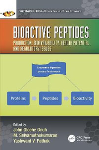 Bioactive Peptides : Production, Bioavailability, Health Potential, and Regulatory Issues - John Oloche Onuh