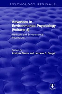 Advances in Environmental Psychology (Volume 5) : Methods and Environmental Psychology - Andrew Baum