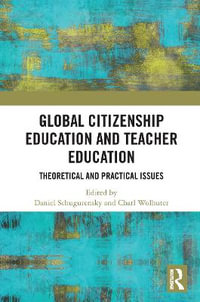 Global Citizenship Education in Teacher Education : Theoretical and Practical Issues - Daniel Schugurensky