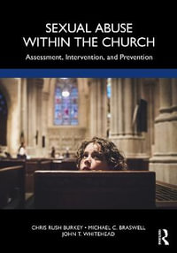 Sexual Abuse Within the Church : Assessment, Intervention, and Prevention - Chris Rush Burkey