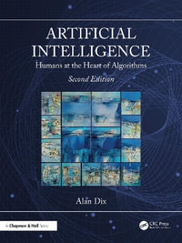 Artificial Intelligence : Humans at the Heart of Algorithms - Alan  Dix