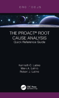 The PROACT® Root Cause Analysis : Quick Reference Guide - Kenneth C. Latino