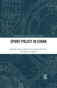 Sport Policy in China : Routledge Research in Sport Politics and Policy - Jinming Zheng