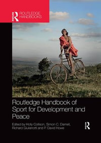 Routledge Handbook of Sport for Development and Peace : Routledge Studies in Sport Development - Holly Collison