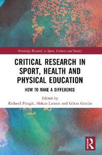 Critical Research in Sport, Health and Physical Education : How to Make a Difference - Richard Pringle