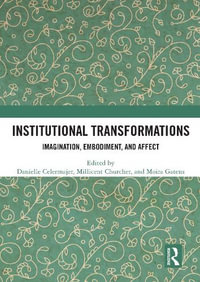 Institutional Transformations : Imagination, Embodiment, and Affect - Danielle Celermajer