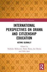 International Perspectives on Drama and Citizenship Education : Acting Globally - Nicholas McGuinn