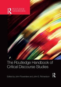 The Routledge Handbook of Critical Discourse Studies : Routledge Handbooks in Applied Linguistics - John Flowerdew