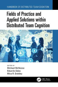 Fields of Practice and Applied Solutions within Distributed Team Cognition - Michael McNeese